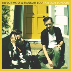 Moss Trevor & Hannah-Lou - Fair Lady London in der Gruppe CD bei Bengans Skivbutik AB (3466449)