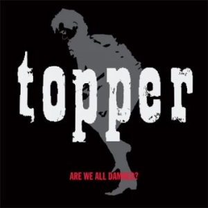 Topper - Are We All Damned in der Gruppe CD bei Bengans Skivbutik AB (3467491)