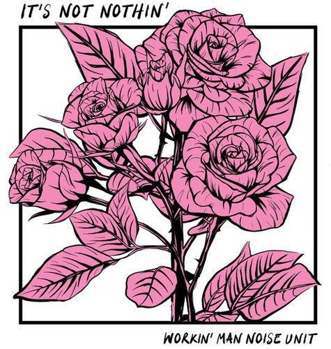 Workin' Man Noise Unit - It's Not Nothin' in der Gruppe VINYL / Bestseller bei Bengans Skivbutik AB (3469925)