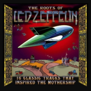 Various Artists - The Roots Of Led Zeppelin in der Gruppe CD bei Bengans Skivbutik AB (3469932)