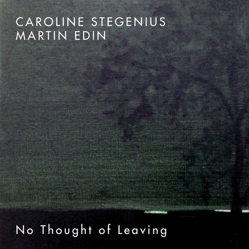 Martin Edin Caroline Stegenius - No Thought Of Leaving in der Gruppe CD / Bestseller bei Bengans Skivbutik AB (3471392)