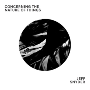 Snyder Jeff - Concerning The Nature Of Things in der Gruppe CD bei Bengans Skivbutik AB (3473058)