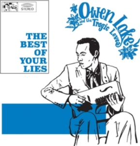 Lake Owen And The Tragic Loves - The Best Of Your Lies in der Gruppe CD bei Bengans Skivbutik AB (3473059)