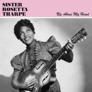 Tharpe Sister Rosetta - Up Above My Head in der Gruppe VINYL bei Bengans Skivbutik AB (3474391)
