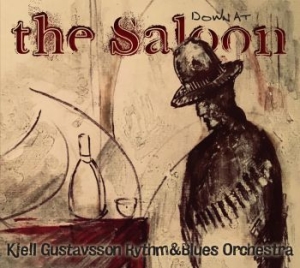 Kjell Gustavsson Rhythm & Blues Orc - Down At The Saloon in der Gruppe CD bei Bengans Skivbutik AB (3474579)