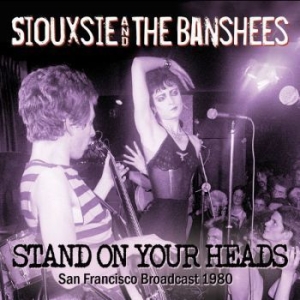 Siouxsie & The Banshees - Stand On Your Heads (Live Broadcast in der Gruppe CD bei Bengans Skivbutik AB (3477436)