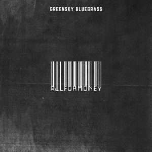 Greensky Bluegrass - All For Money in der Gruppe VINYL / Country bei Bengans Skivbutik AB (3478214)