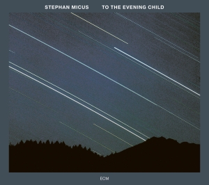 Micus Stephan - To The Evening Child in der Gruppe UNSERE TIPPS / Klassiska lablar / ECM Records bei Bengans Skivbutik AB (3486090)