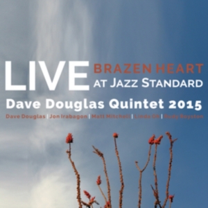 Douglas Dave (Quintet) - Brazen Heart Live Jazz Standard Com in der Gruppe CD bei Bengans Skivbutik AB (3486562)
