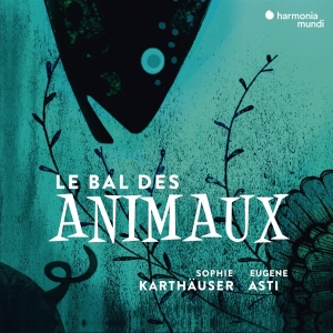 Karthauser Sophie/Eugene Asti - Le Bal Des Animaux in der Gruppe CD / Klassiskt,Övrigt bei Bengans Skivbutik AB (3486861)