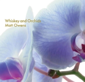 Matt Owens - Whiskey And Orchids in der Gruppe CD bei Bengans Skivbutik AB (3490603)