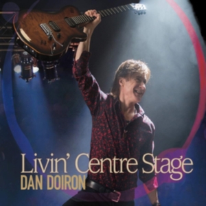 Doiron Dan - Livin' Center Stage in der Gruppe CD bei Bengans Skivbutik AB (3490658)