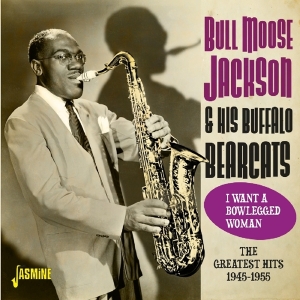 Bull Moose Jackson - Greatest Hits 1945-1955 - I Want A Blowlegged Woman in der Gruppe CD bei Bengans Skivbutik AB (3493862)