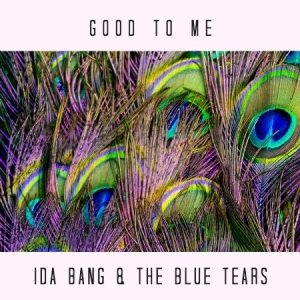 Ida Bang & The Blue Tears - Good To Me in der Gruppe CD bei Bengans Skivbutik AB (3493961)