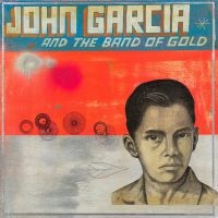 Garcia John - John Garcia & The Band Of Gold - Di in der Gruppe CD bei Bengans Skivbutik AB (3494224)