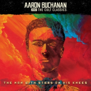 Buchanan Aaron & The Cult Classics - Man With Stars On His Knees (+ 5 Bo in der Gruppe CD / Pop-Rock bei Bengans Skivbutik AB (3494277)