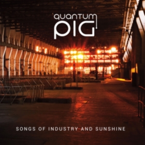 Quantum Pig - Songs Of Industry And Sunshine in der Gruppe CD bei Bengans Skivbutik AB (3494305)