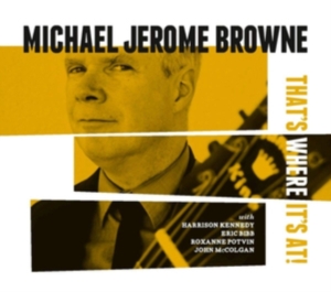 Browne Michael Jerome - That's Where It's At in der Gruppe CD bei Bengans Skivbutik AB (3496108)