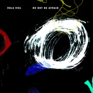 Vula Viel - Do Not Be Afraid in der Gruppe CD bei Bengans Skivbutik AB (3496117)