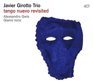 Javier Girotto Trio - Tango Nuevo Revisited in der Gruppe CD bei Bengans Skivbutik AB (3496599)