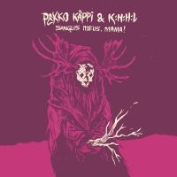 Pekko Käppi & K:H:H:L - Sanguis Meus, Mama! in der Gruppe VINYL bei Bengans Skivbutik AB (3503870)