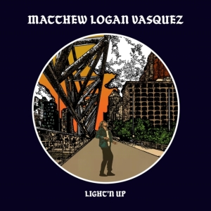 Vasquez Matthew Logan - Light'n Up in der Gruppe CD bei Bengans Skivbutik AB (3503965)