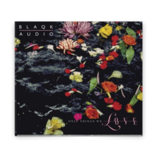 Blaqk Audio - Only Things We Love in der Gruppe CD / Övrigt bei Bengans Skivbutik AB (3504265)