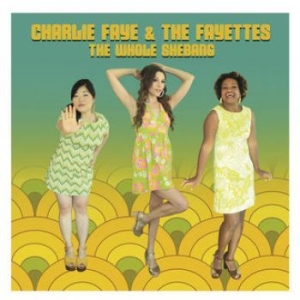 Faye Charlie & The Fayettes - Whole Shebang in der Gruppe CD / RnB-Soul bei Bengans Skivbutik AB (3510701)