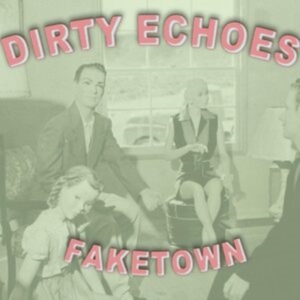 Dirty Echoes - Faketown in der Gruppe CD bei Bengans Skivbutik AB (3510703)