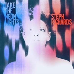Richards Steph - Take The Neon Lights in der Gruppe CD bei Bengans Skivbutik AB (3510723)