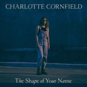 Cornfield Charlotte - Shape Of Your Name in der Gruppe CD bei Bengans Skivbutik AB (3512092)