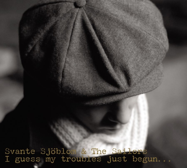 Sjöblom Svante - I Guess My Troubles Just Begun in der Gruppe CD / Jazz/Blues bei Bengans Skivbutik AB (3512154)