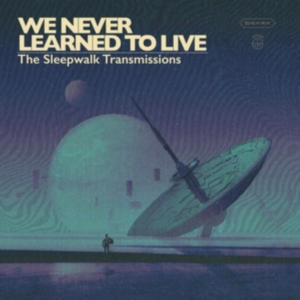 We Never Learned To Live - Sleepwalk Transmissions in der Gruppe CD bei Bengans Skivbutik AB (3515036)