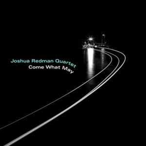 Joshua Redman Quartet - Come What May in der Gruppe Minishops / Joshua Redman bei Bengans Skivbutik AB (3519944)
