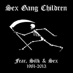 Sex Gang Children - Fear, Silk & Sex 1981-2013 in der Gruppe CD bei Bengans Skivbutik AB (3522445)