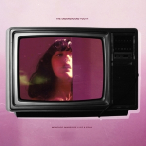 Underground Youth - Montage Images Of Lust And Fear in der Gruppe CD bei Bengans Skivbutik AB (3532145)