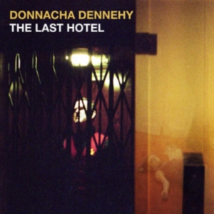 Dennehy Donnacha - The Last Hotel in der Gruppe CD bei Bengans Skivbutik AB (3532466)