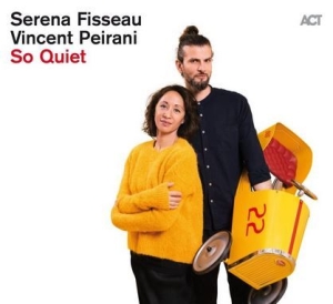 Vincent Peirani Serena Fisseau - So Quiet in der Gruppe CD bei Bengans Skivbutik AB (3532811)