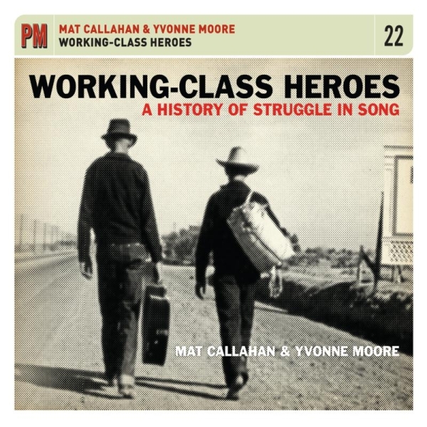 Mat & Yvonne Moore Callahan - Working Class Heroes: A History Of Struggle In Son in der Gruppe CD bei Bengans Skivbutik AB (3533979)