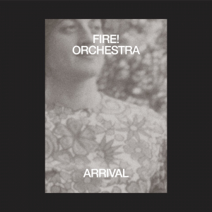 Fire! Orchestra - Arrival in der Gruppe CRM - Svensk jazz både lp och cd bei Bengans Skivbutik AB (3545200)