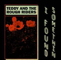 Teddy And The Rough Riders - I Found Somethin' in der Gruppe VINYL bei Bengans Skivbutik AB (3545233)