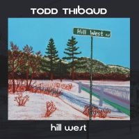 Todd Thibaud - Hill West in der Gruppe CD bei Bengans Skivbutik AB (3548301)
