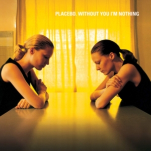 Placebo - Without You I'm Nothing in der Gruppe Minishops / Placebo bei Bengans Skivbutik AB (3548756)