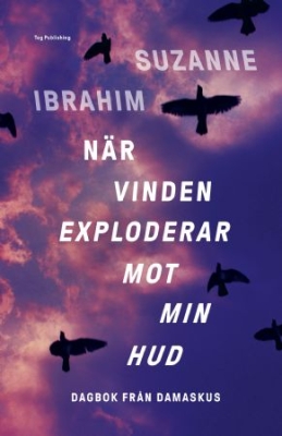 När vinden exploderar mot min hud : Dagbok från Damaskus in der Gruppe Labels / Teg Publishing bei Bengans Skivbutik AB (3557879)