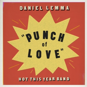 Daniel Lemma & Hot This Year Band - Punch Of Love in der Gruppe UNSERE TIPPS / Bengans Vertrieb bei Bengans Skivbutik AB (3596940)