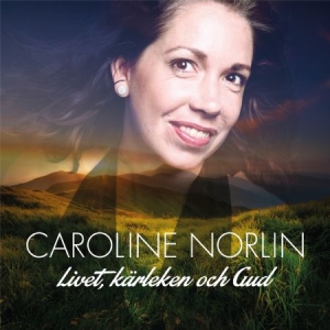 Norlin Caroline - Livet, Kärleken Och Gud in der Gruppe Labels / Kning Disk bei Bengans Skivbutik AB (3598097)