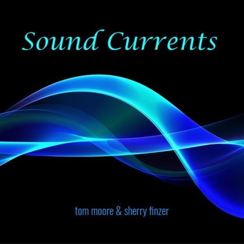 Moore Tom & Sherry Finzer - Sound Currents in der Gruppe CD / Pop bei Bengans Skivbutik AB (3599389)