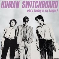 Human Switchboard - Who's Landing In My Hangar? in der Gruppe VINYL bei Bengans Skivbutik AB (3601554)