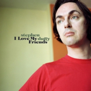 Duffy Stephen - I Love My Friends in der Gruppe CD bei Bengans Skivbutik AB (3603005)