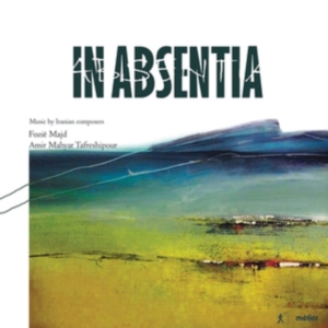 Majd Fozie Tafreshipour Amir Mah - In Absentia: Music By Iranian Compo in der Gruppe CD bei Bengans Skivbutik AB (3623942)